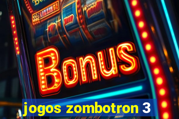 jogos zombotron 3